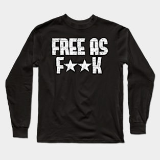 Free As Fk Long Sleeve T-Shirt